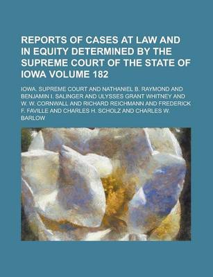 Book cover for Reports of Cases at Law and in Equity Determined by the Supreme Court of the State of Iowa Volume 182