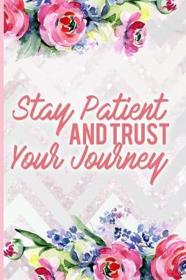 Book cover for Stay Patient and Trust Your Journey