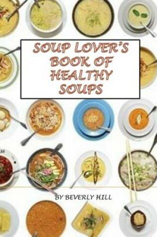 Cover of Soup Lover's Book of Healthy Soups