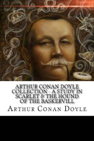 Cover of Arthur Conan Doyle Collection - A Study In Scarlet & The Hound of the Baskervill