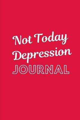 Book cover for Not Today Depression Journal