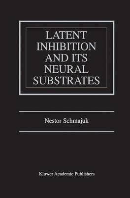 Book cover for Latent Inhibition and Its Neural Substrates