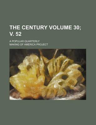 Book cover for The Century Volume 30; V. 52; A Popular Quarterly