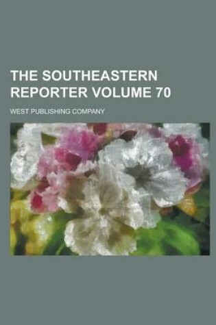 Cover of The Southeastern Reporter Volume 70