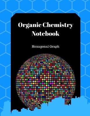 Book cover for Organic Chemistry Notebook Hexagonal Graph