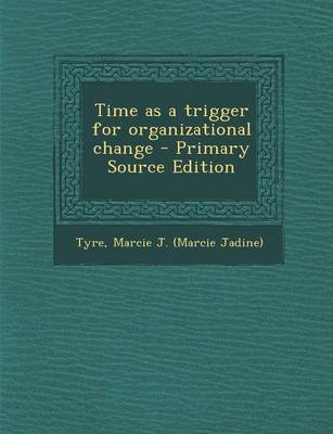 Book cover for Time as a Trigger for Organizational Change - Primary Source Edition