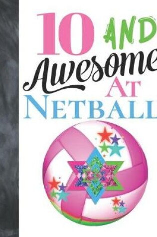 Cover of 10 And Awesome At Netball