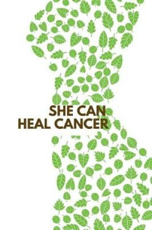 Cover of She Can Heal Cancer