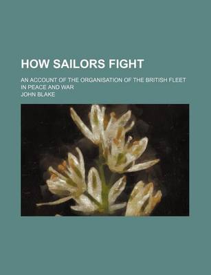Book cover for How Sailors Fight; An Account of the Organisation of the British Fleet in Peace and War