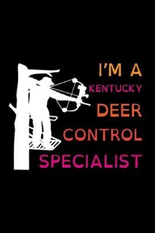 Cover of I'm A Kentucky Deer Control Specialist