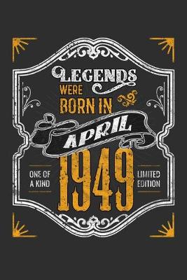 Book cover for Legends Were Born in April 1949 One Of A Kind Limited Edition