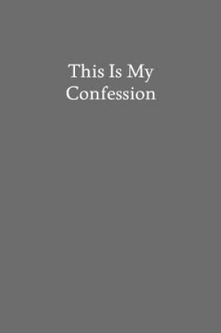 Cover of This Is My Confession