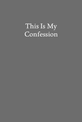 Book cover for This Is My Confession