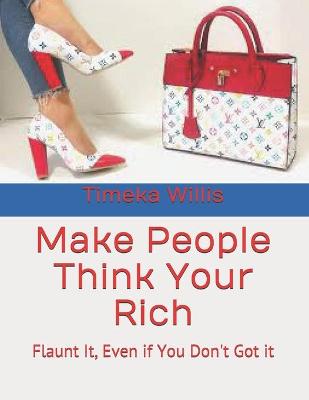 Book cover for Make People Think Your Rich