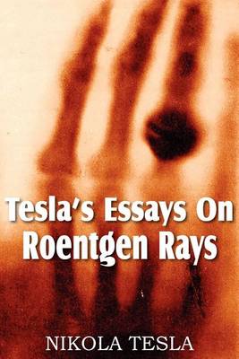 Book cover for Tesla's Essays On Roentgen Rays
