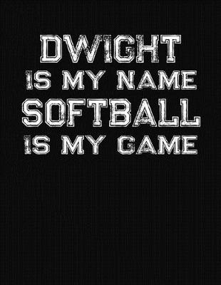 Book cover for Dwight Is My Name Softball Is My Game