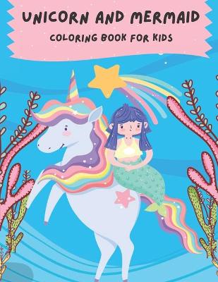 Book cover for Unicorn And Mermaid Coloring Book For Kids