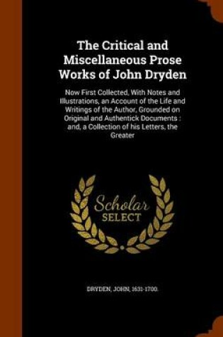 Cover of The Critical and Miscellaneous Prose Works of John Dryden