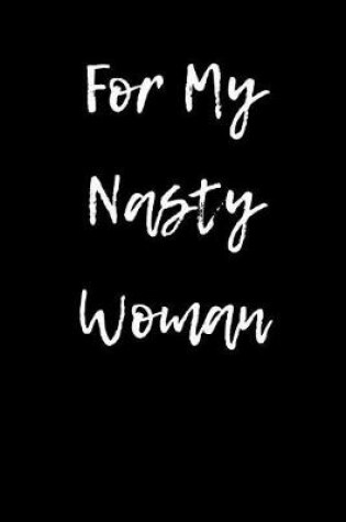 Cover of For My Nasty Woman