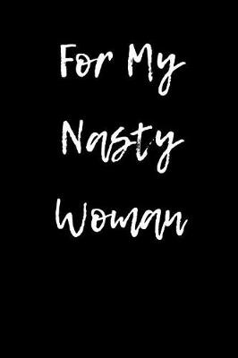 Book cover for For My Nasty Woman