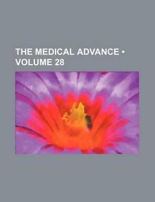 Book cover for The Medical Advance (Volume 28)