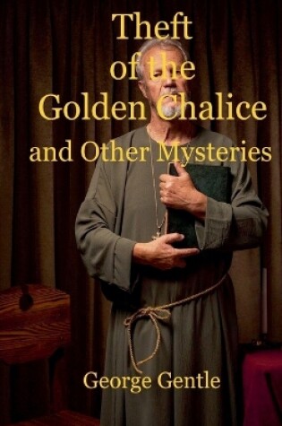 Cover of Theft of the Golden Chalice and Other Mysteries