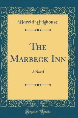 Cover of The Marbeck Inn: A Novel (Classic Reprint)