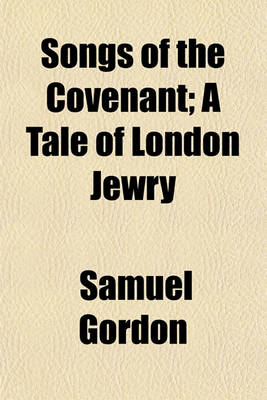 Book cover for Songs of the Covenant; A Tale of London Jewry