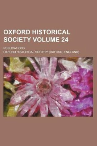 Cover of Oxford Historical Society Volume 24; Publications