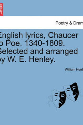 Cover of English Lyrics, Chaucer to Poe. 1340-1809. Selected and Arranged by W. E. Henley.