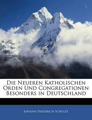 Book cover for Die Neueren Katholischen Orden Und Congregationen Besonders in Deutschland