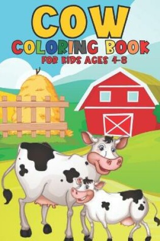 Cover of Cow Coloring Book For Kids Ages 4-8