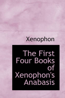 Cover of The First Four Books of Xenophon's Anabasis