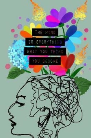 Cover of The Mind Is Everything - What You Think You Become