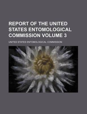 Book cover for Report of the United States Entomological Commission Volume 3