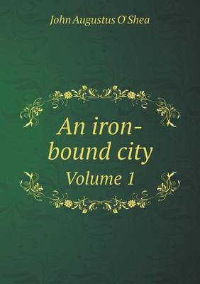 Book cover for An iron-bound city Volume 1