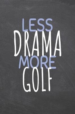 Book cover for Less Drama More Golf