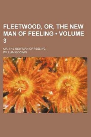 Cover of Fleetwood, Or, the New Man of Feeling (Volume 3); Or, the New Man of Feeling