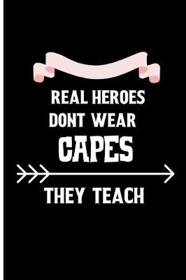 Book cover for Real heroes dont wear capes they teach