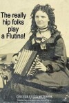 Book cover for The Really Hip Folks Play a Flutina!