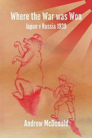 Cover of Where the War Was Won: Nomonhan 1939