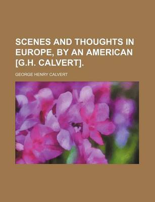 Book cover for Scenes and Thoughts in Europe, by an American [G.H. Calvert].