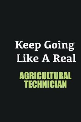 Cover of Keep Going Like a Real Agricultural Technician