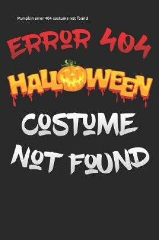 Cover of Pumpkin error 404 costume not found
