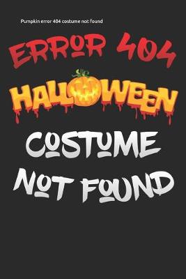 Book cover for Pumpkin error 404 costume not found