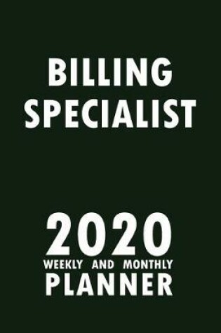 Cover of Billing Specialist 2020 Weekly and Monthly Planner