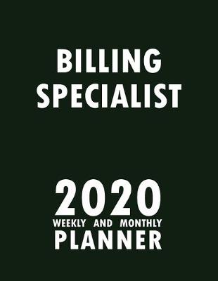 Book cover for Billing Specialist 2020 Weekly and Monthly Planner