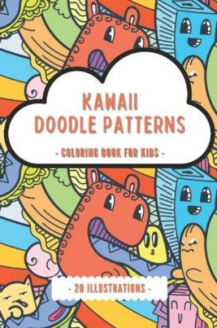 Cover of Kawaii Doodle Patterns - Coloring Book For Kids