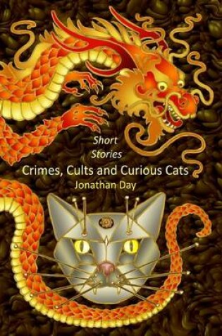 Cover of Short Stories, Crimes, Cults and Curious Cats