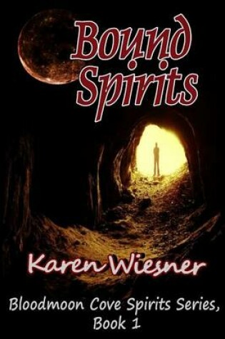 Cover of Bound Spirits, Book 1: Bloodmoon Cove Spirits Series